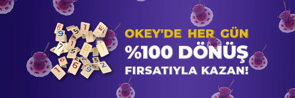 %100 OKEY'DE DÖNÜŞ